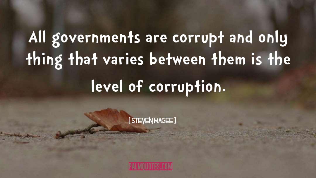 Corrupt Leaders quotes by Steven Magee