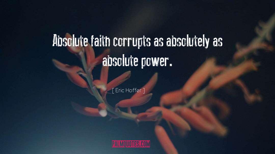 Corrupt Power quotes by Eric Hoffer