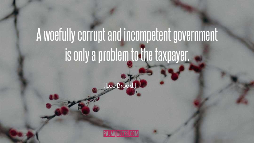Corrupt Rulers quotes by Lee Broad