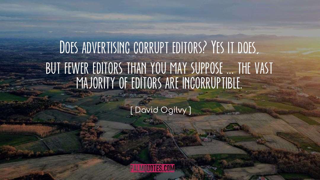 Corrupt System quotes by David Ogilvy