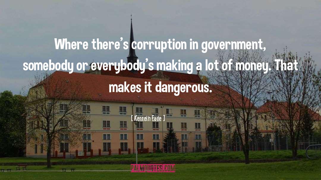 Corruption Politics quotes by Kenneth Eade