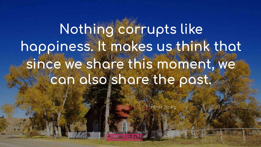 Corrupts quotes by Peter Hoeg