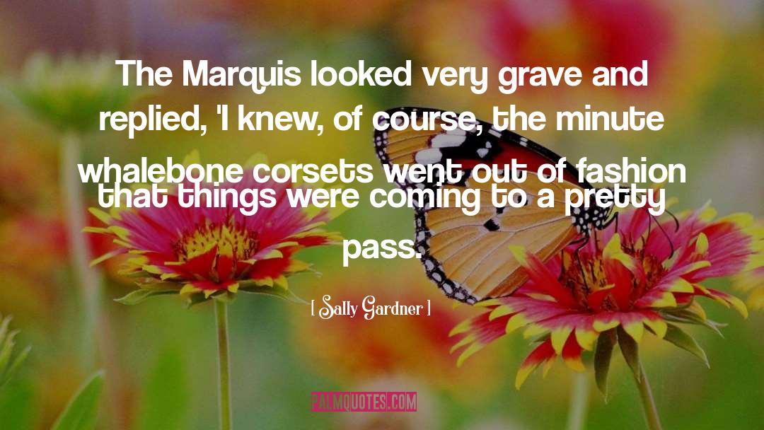 Corsets And Crossbones quotes by Sally Gardner