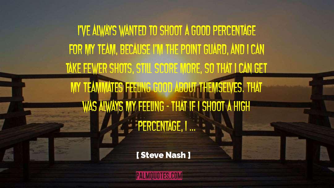 Cosbey Still Nash quotes by Steve Nash