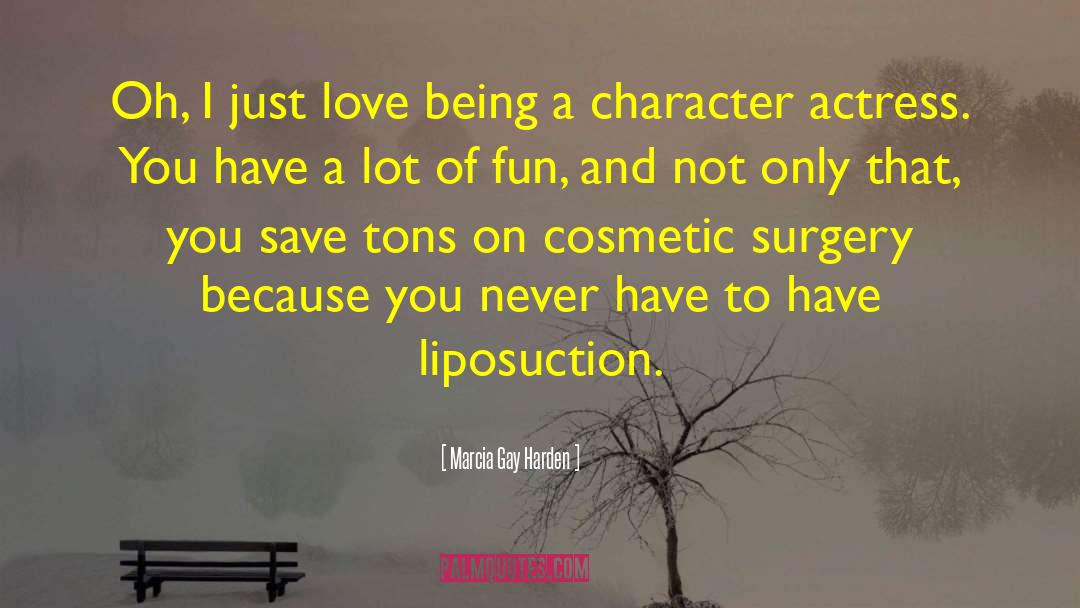Cosmetic Surgery Loans quotes by Marcia Gay Harden