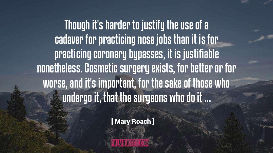 Cosmetic Surgery quotes by Mary Roach