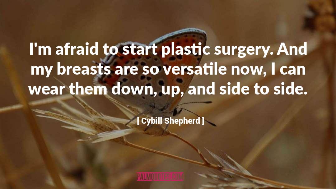 Cosmetic Surgery quotes by Cybill Shepherd