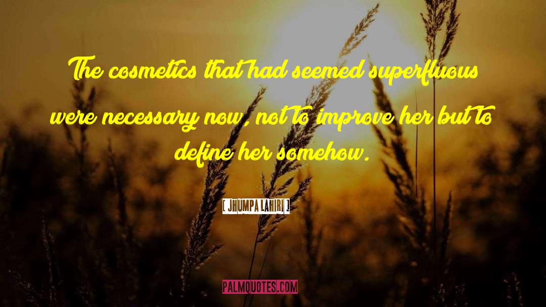 Cosmetics quotes by Jhumpa Lahiri