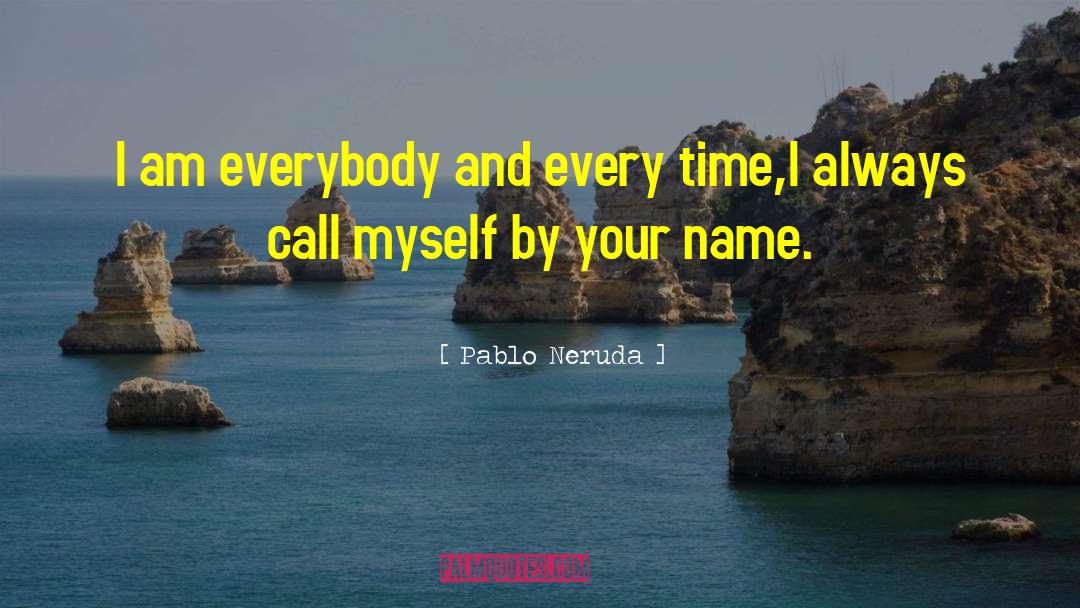 Cosmic Consciousness quotes by Pablo Neruda