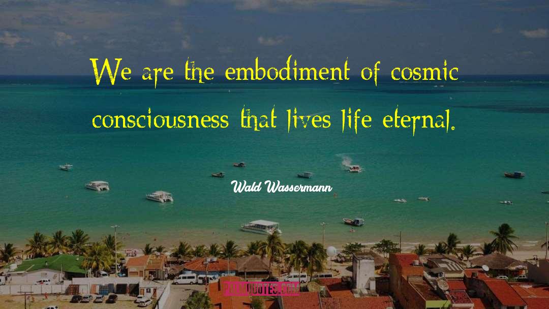 Cosmic Consciousness quotes by Wald Wassermann