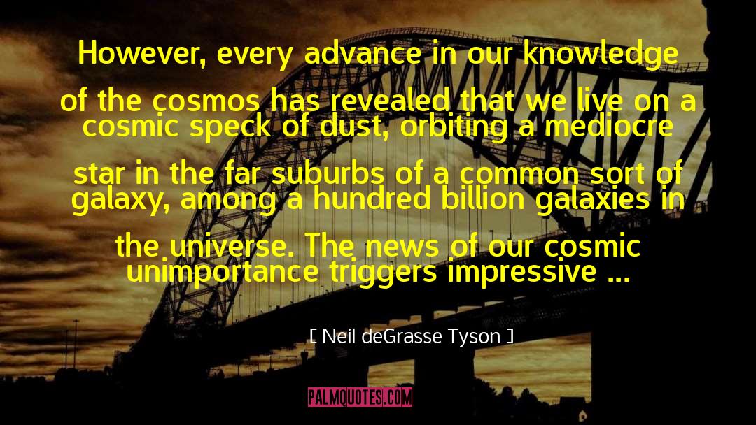 Cosmic Indifference quotes by Neil DeGrasse Tyson