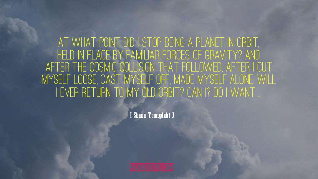 Cosmic Irony quotes by Shana Youngdahl