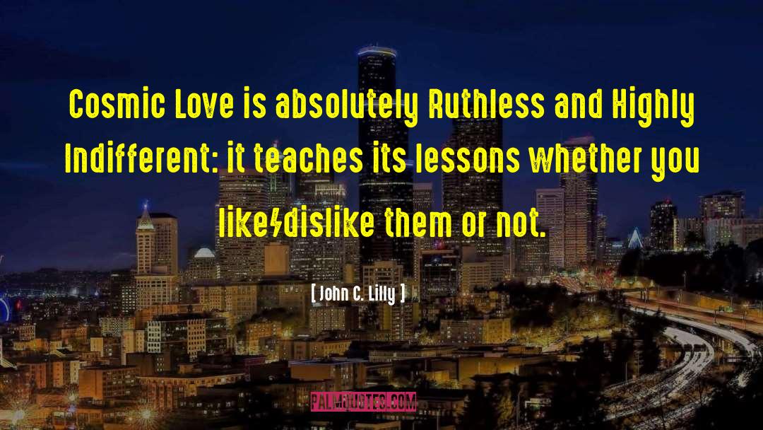 Cosmic Love quotes by John C. Lilly