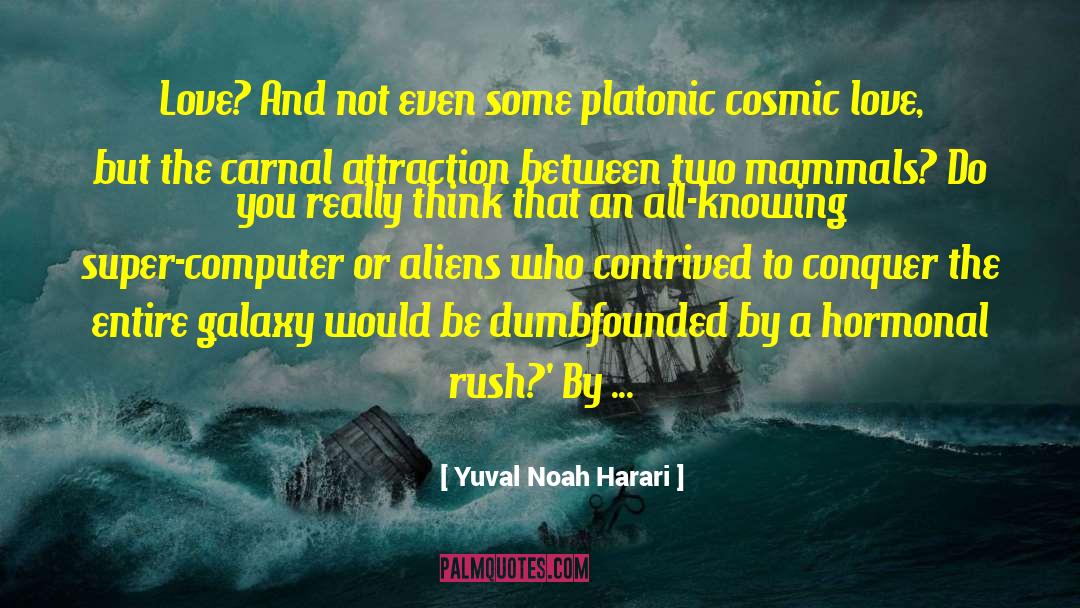 Cosmic Love quotes by Yuval Noah Harari