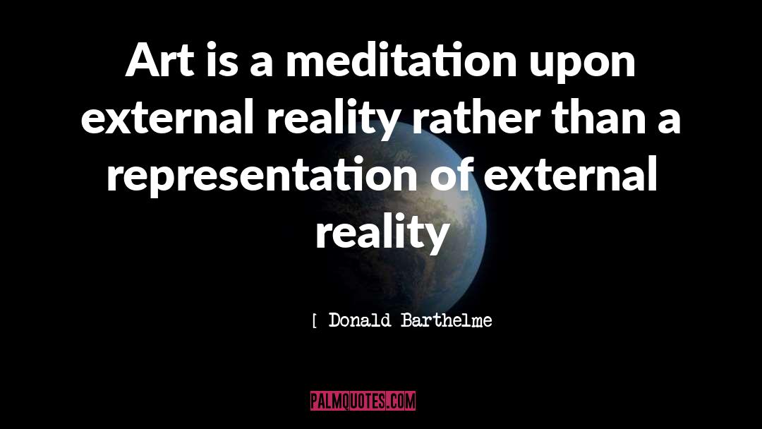 Cosmic Meditation quotes by Donald Barthelme