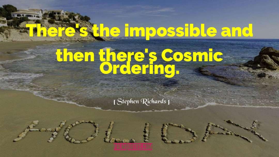 Cosmic Ordering quotes by Stephen Richards