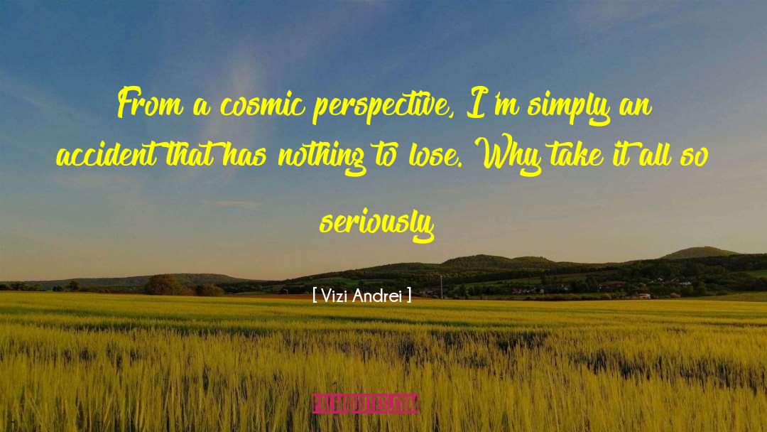 Cosmic Perspective quotes by Vizi Andrei