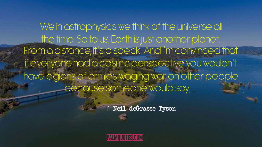 Cosmic Perspective quotes by Neil DeGrasse Tyson