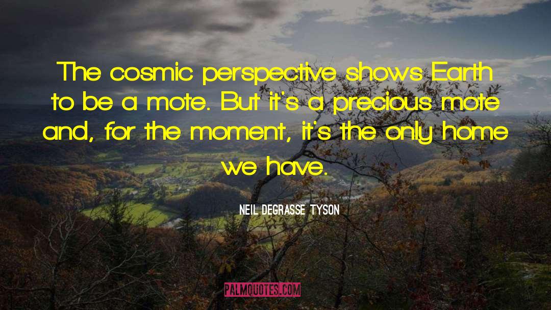 Cosmic Perspective quotes by Neil DeGrasse Tyson