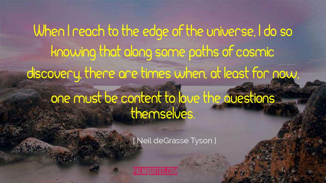 Cosmic Universe quotes by Neil DeGrasse Tyson