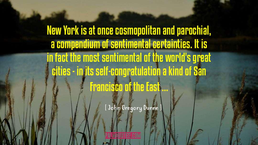 Cosmopolitan quotes by John Gregory Dunne