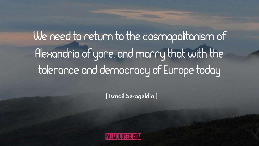 Cosmopolitanism quotes by Ismail Serageldin