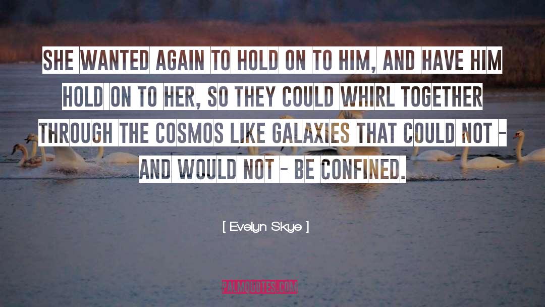 Cosmos quotes by Evelyn Skye