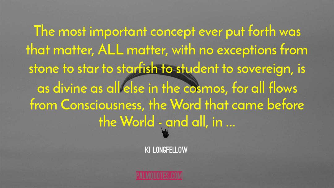 Cosmos quotes by Ki Longfellow