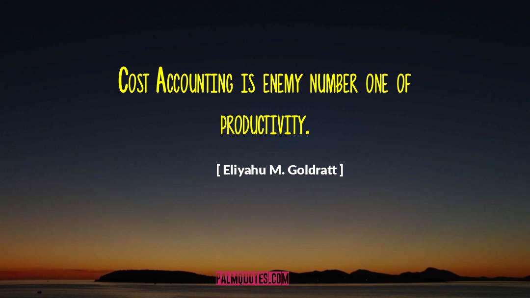 Cost Accounting quotes by Eliyahu M. Goldratt