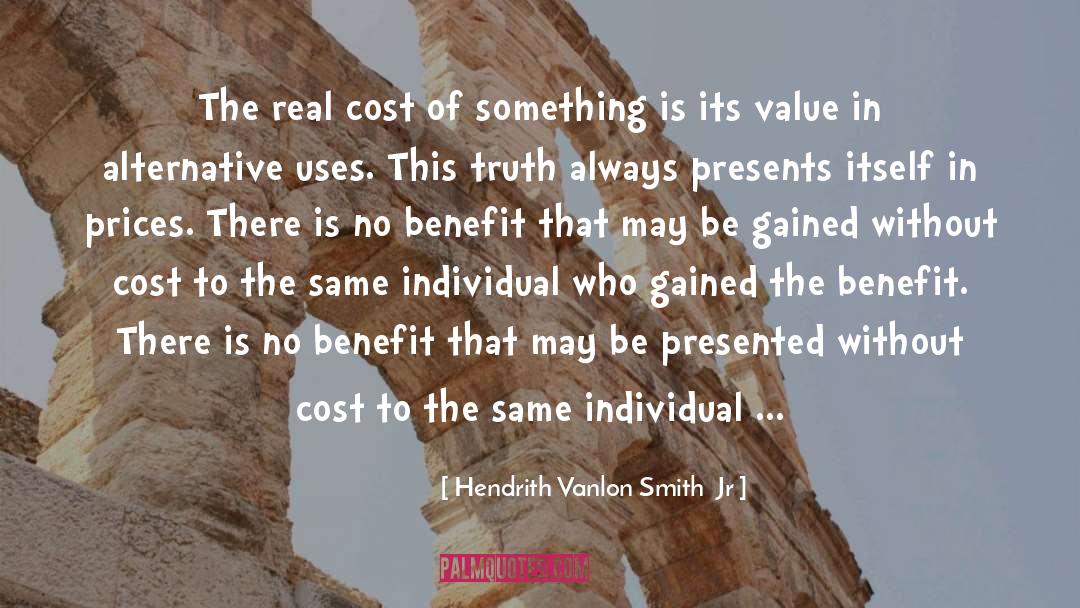 Cost Benefit Analysis quotes by Hendrith Vanlon Smith  Jr