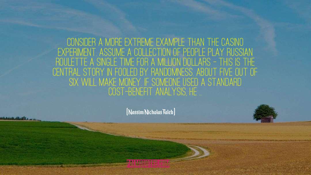 Cost Benefit Analysis quotes by Nassim Nicholas Taleb