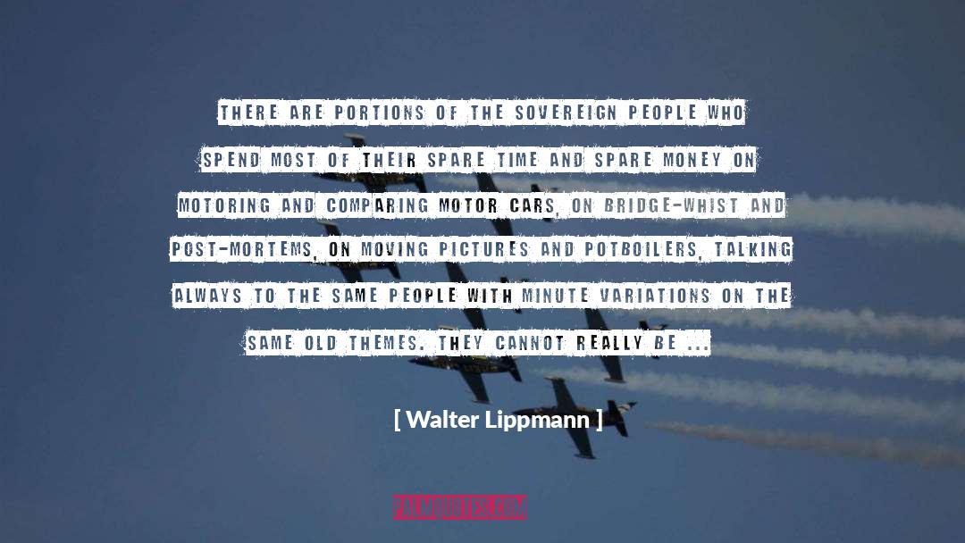 Cost Benefit Analysis quotes by Walter Lippmann