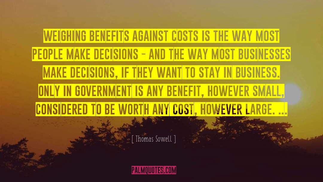 Cost Benefit Analysis quotes by Thomas Sowell