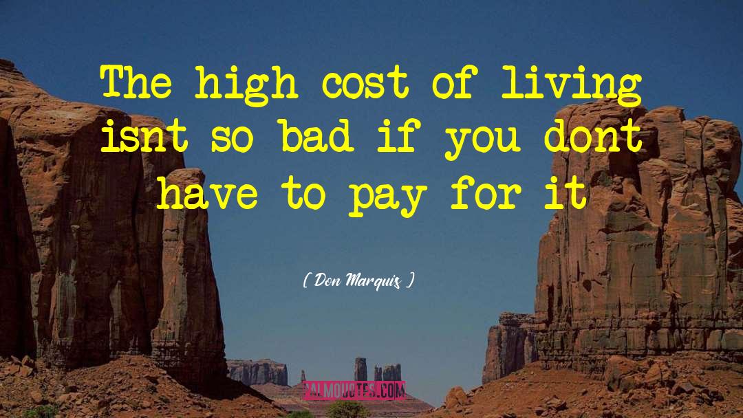 Cost Of Living quotes by Don Marquis