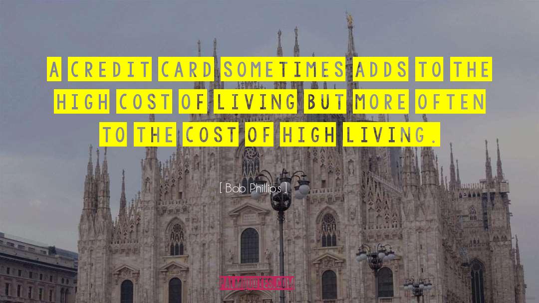 Cost Of Living quotes by Bob Phillips