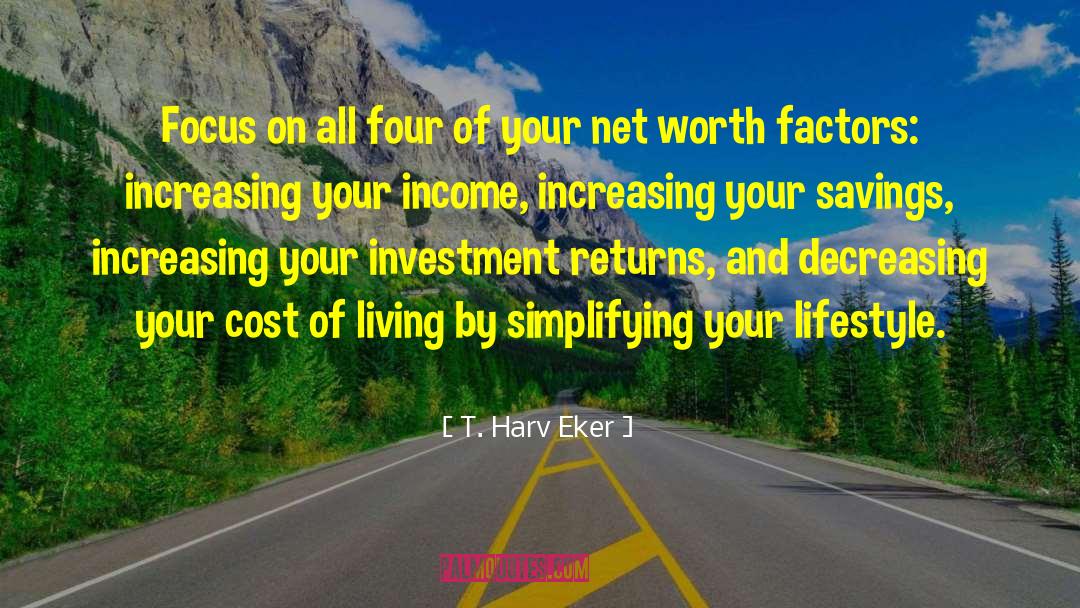 Cost Of Living quotes by T. Harv Eker