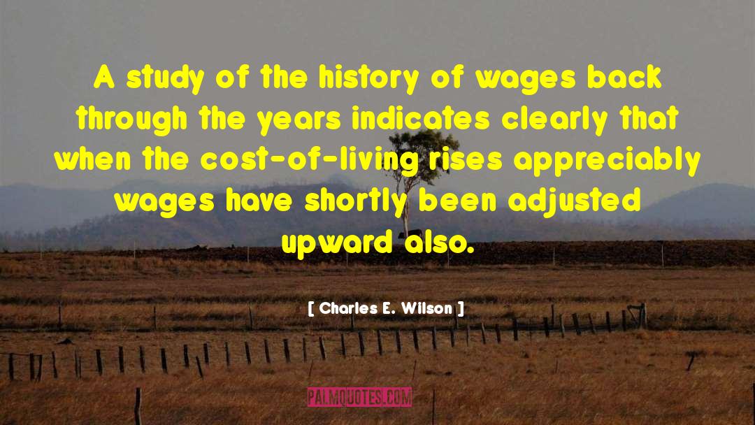 Cost Of Living quotes by Charles E. Wilson
