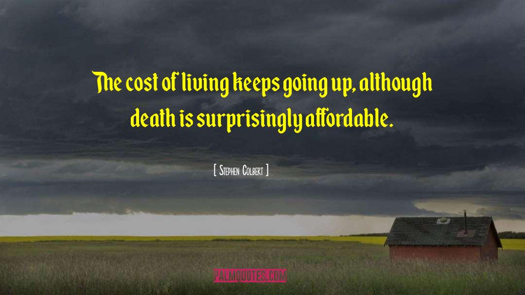Cost Of Living quotes by Stephen Colbert