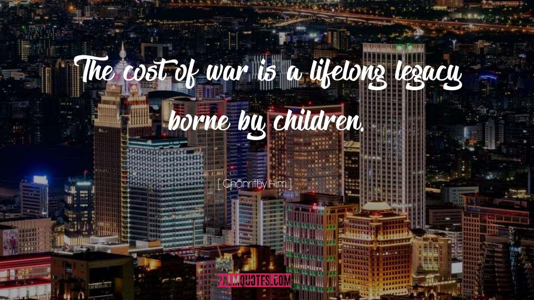 Cost Of War quotes by Chanrithy Him