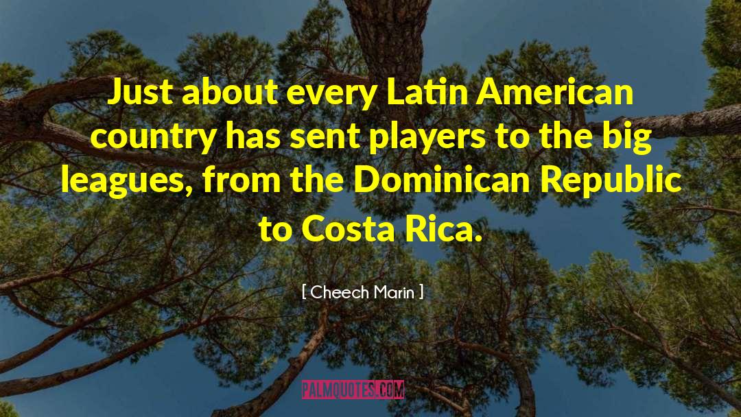 Costa Rica Nation quotes by Cheech Marin