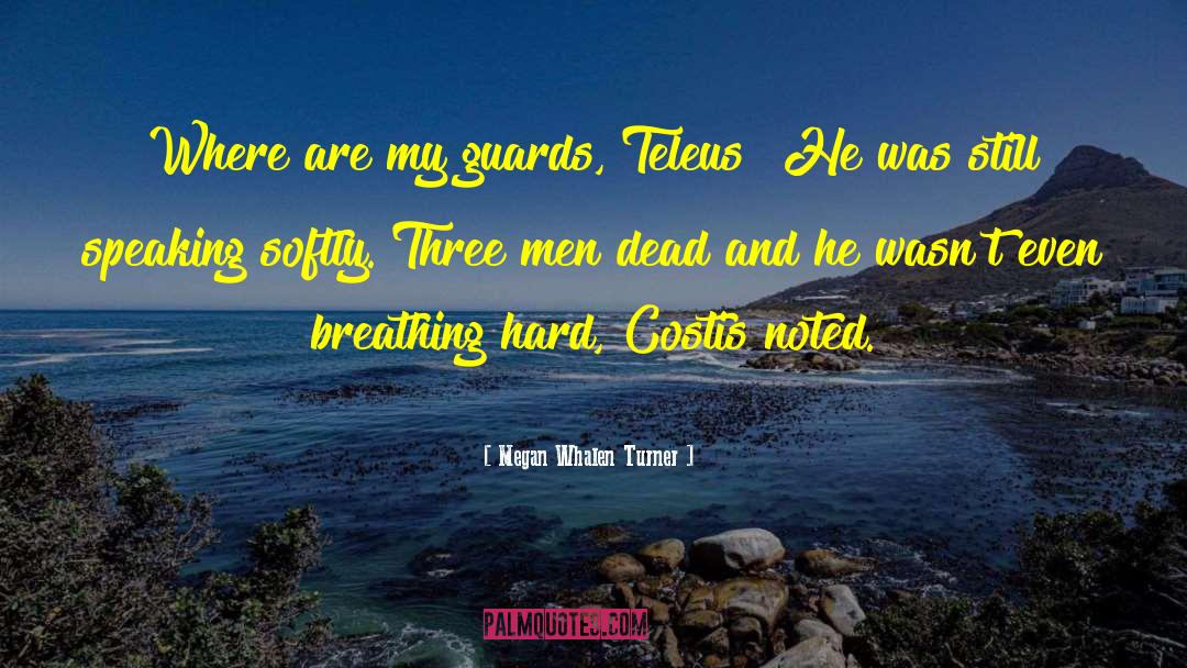 Costis quotes by Megan Whalen Turner