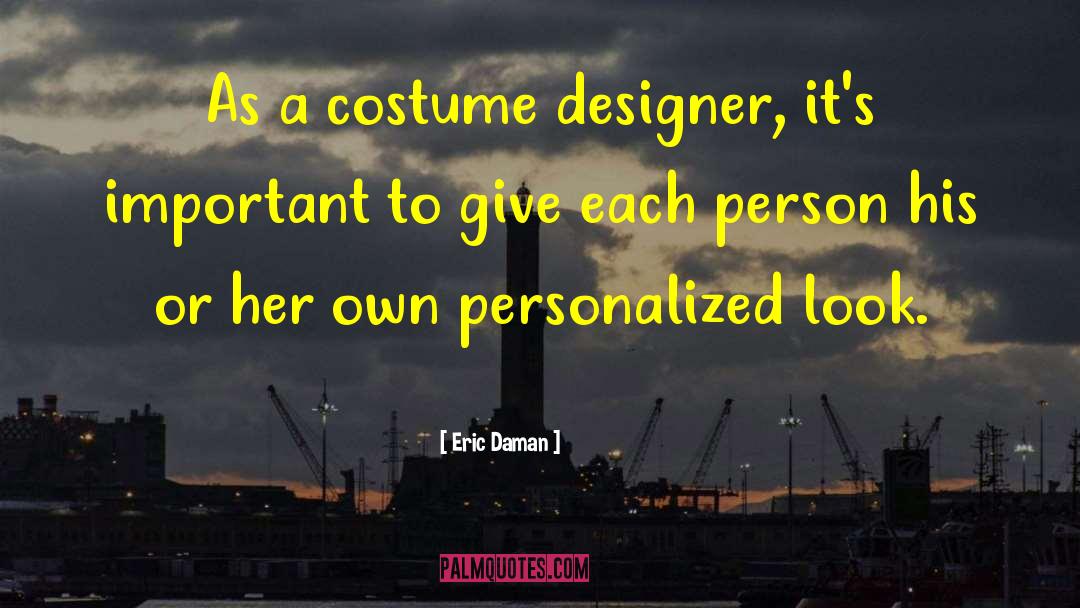 Costume quotes by Eric Daman