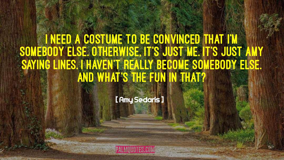 Costume quotes by Amy Sedaris