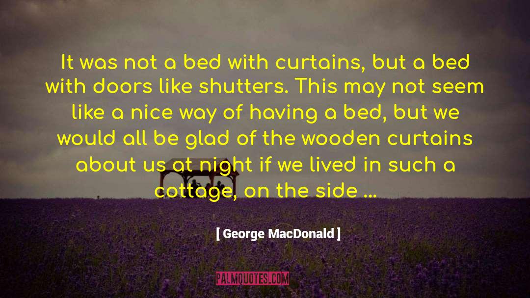 Cottage quotes by George MacDonald