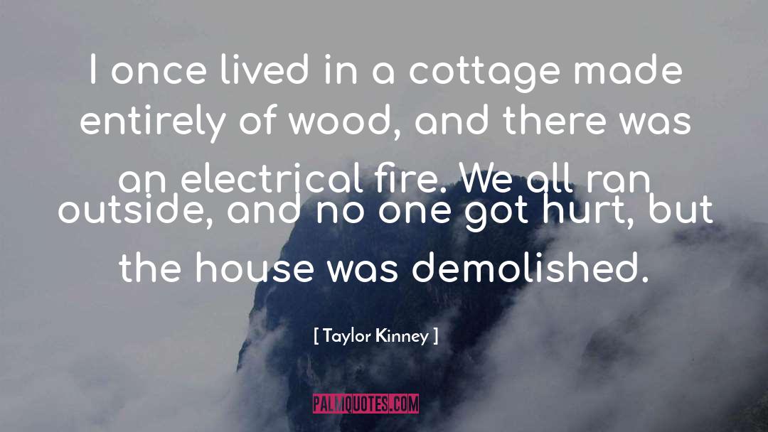 Cottage quotes by Taylor Kinney