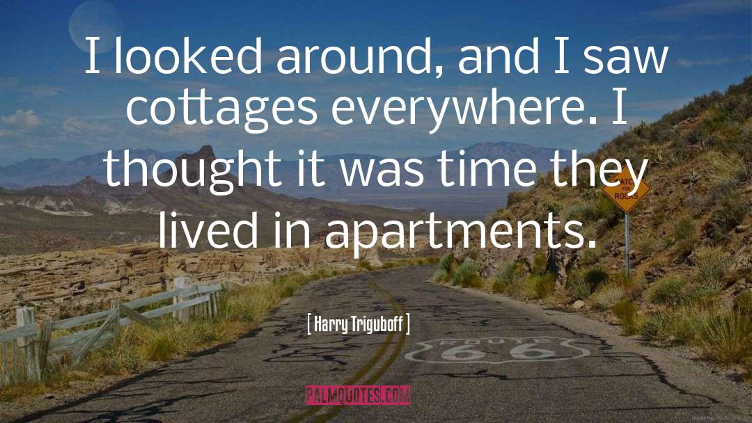 Cottages quotes by Harry Triguboff