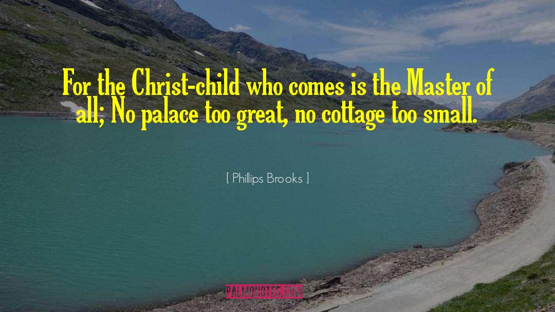 Cottages quotes by Phillips Brooks