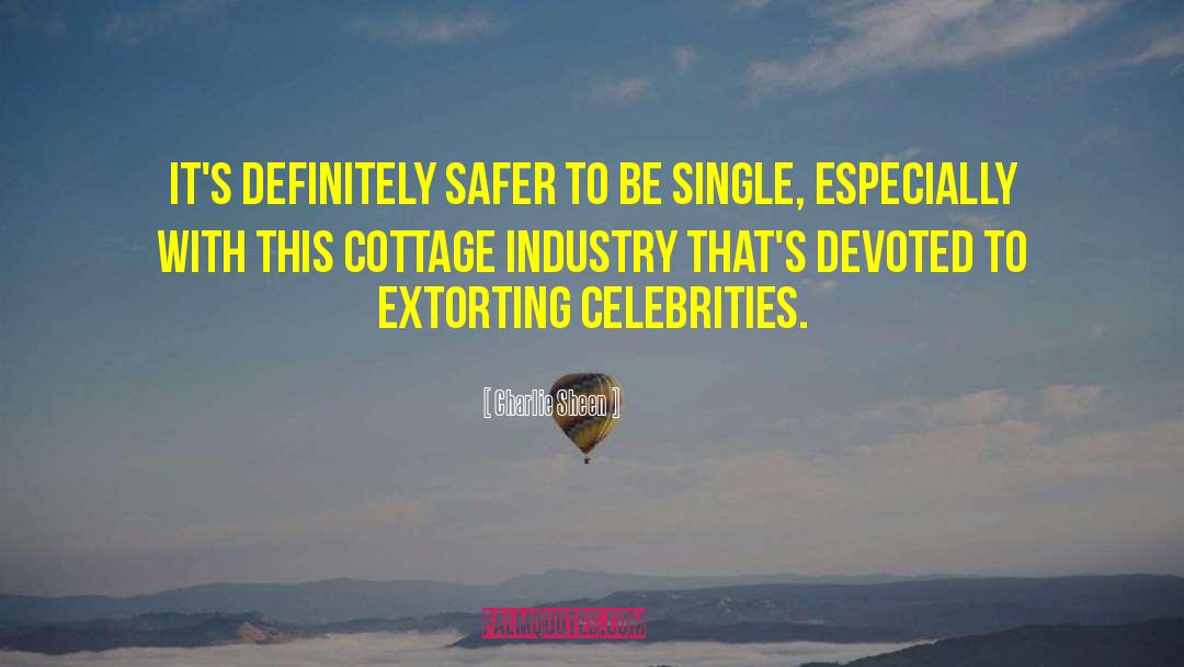 Cottages quotes by Charlie Sheen