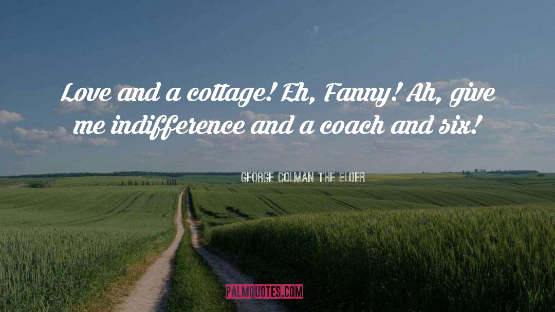 Cottages quotes by George Colman The Elder