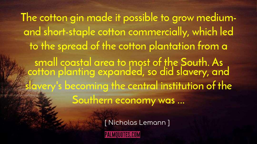 Cotton And Slavery quotes by Nicholas Lemann